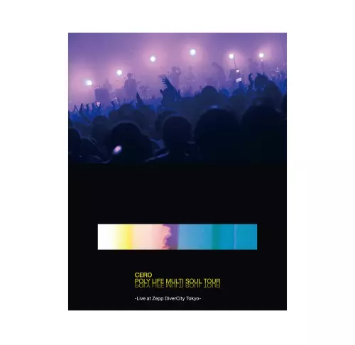 cero / POLY LIFE MULTI SOUL TOUR -Live at Zepp DiverCity Tokyo-