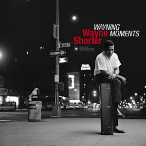 WAYNE SHORTER / ウェイン・ショーター / Wayning Moments(LP/180g)