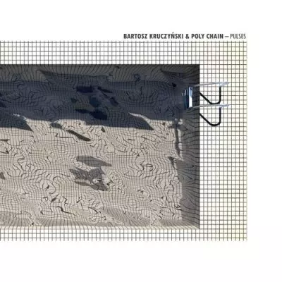 BARTOSZ KRUCZYNSKI & POLY CHAIN / PULSES