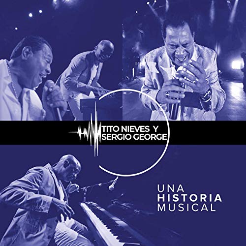 TITO NIEVES Y SERGIO GEORGE / ティト・ニエベス & セルヒオ・ホルヘ / UNA HISTORIA MUSICAL