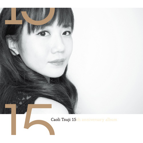 辻香織 / Caoli Tsuji 15th Anniversary Album 15