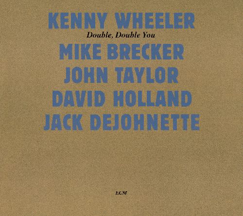 KENNY WHEELER / ケニー・ホイーラー / Double, Double You