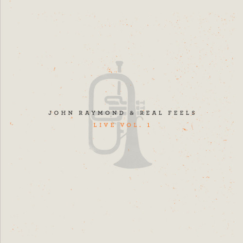 JOHN RAYMOND / ジョン・レイモンド / Real Feels - Live Vol. 1