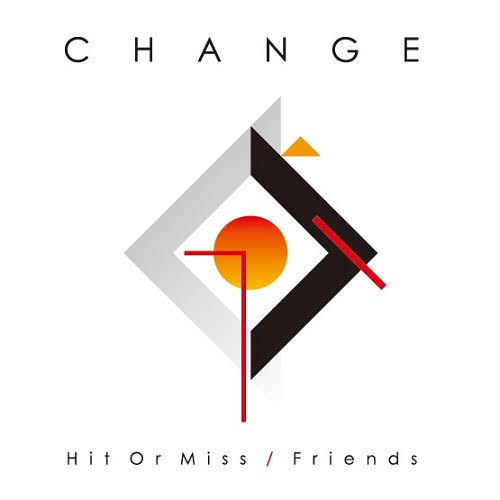 CHANGE (SOUL) / チェンジ / HIT OR MISS / FRIENDS / ヒット・オア・ミス / フレンズ (7")