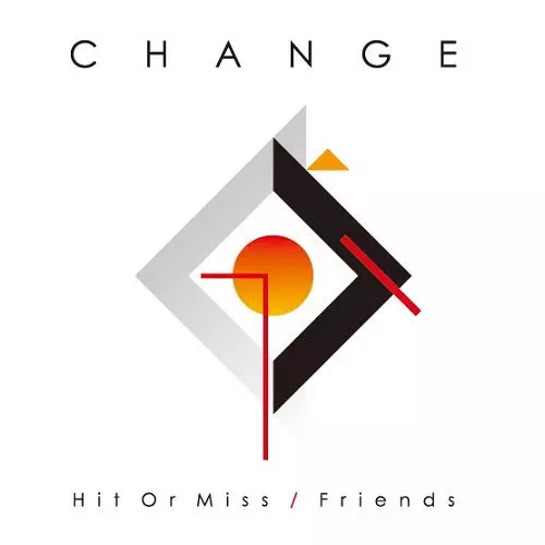 CHANGE (SOUL) / チェンジ / HIT OR MISS / FRIENDS / ヒット・オア・ミス / フレンズ (7")