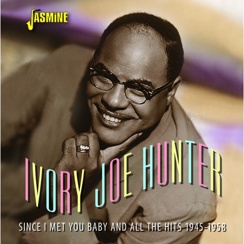 IVORY JOE HUNTER / アイヴォリー・ジョー・ハンター / SINCE I MET YOU BABY AND ALL