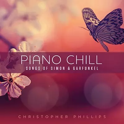 CHRISTOPHER PHILLIPS / クリストファー・フィリップス / PIANO CHILL: SONGS OF SIMON & GARFUNKEL / PIANO CHILL: SONGS OF SIMON & GARFUNKEL