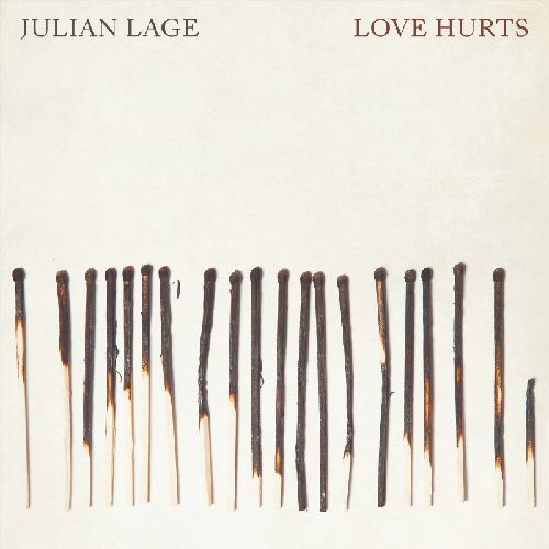 JULIAN LAGE / ジュリアン・ラージ / LOVE HURTS / ラヴ・ハーツ