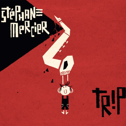 STEPHANE MERCIER / Trip