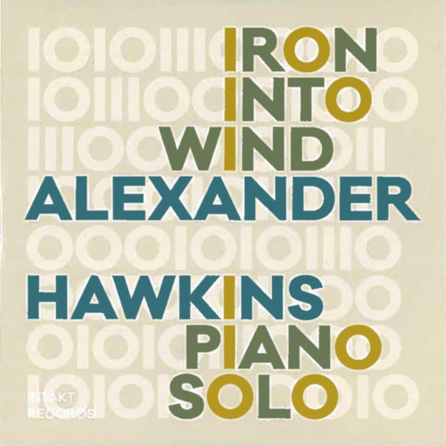 ALEXANDER HAWKINS / アレキサンダー・ホーキンス / Iron Into Wind (Pears From An Elm)