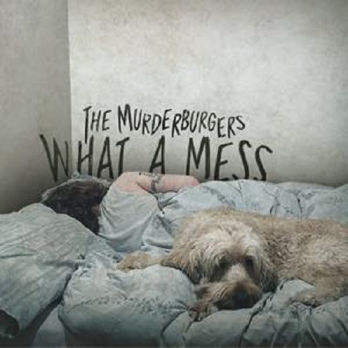 THE MURDERBURGERS / WHAT A MESS
