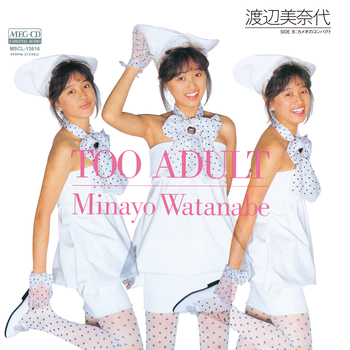 MINAYO WATANABE / 渡辺美奈代 / TOO ADULT[MEG-CD]