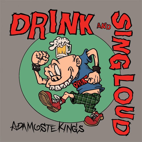 ADAMOSTE KINGS / DRINK AND SING LOUD