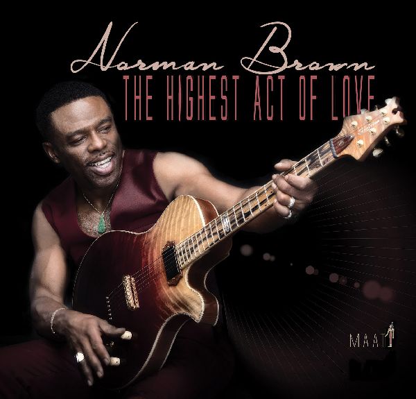 NORMAN BROWN / ノーマン・ブラウン / Highest Act Of Love