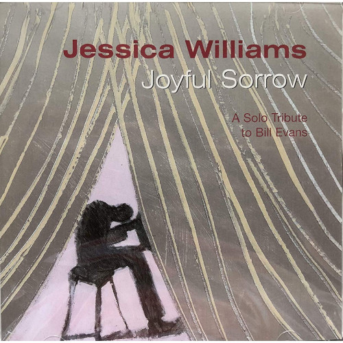 JESSICA WILLIAMS / ジェシカ・ウィリアムズ / Joyful Sorrow, A Solo Tribute to Bill Evans