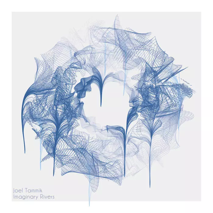 JOEL TAMMIK / IMAGINARY RIVERS