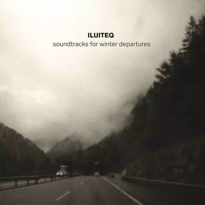 ILUITEQ / SOUNDTRACKS FOR WINTER DEPARTURES