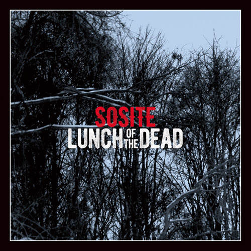 SOSITE / LUNCH OF THE DEAD