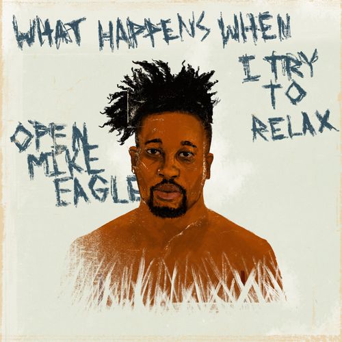 OPEN MIKE EAGLE / オープン・マイク・イーグル / WHAT HAPPENS WHEN I TRY TO RELAX "LP"