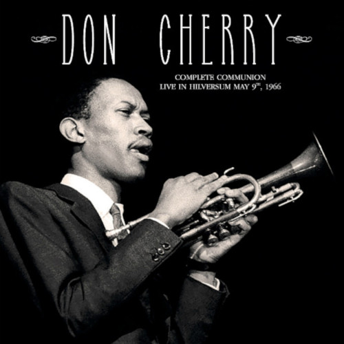 DON CHERRY / ドン・チェリー / Complete Communion: Live in Hilversum May 9, 1966(LP)