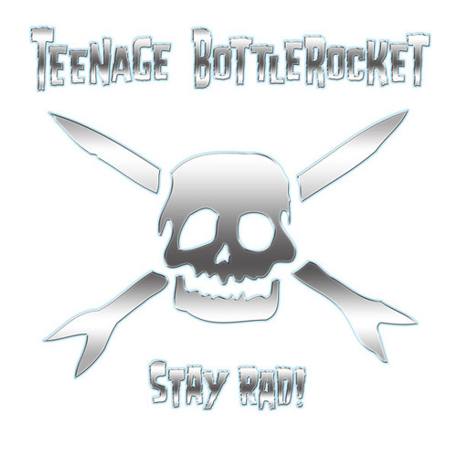 TEENAGE BOTTLEROCKET / ティーンエイジボトルロケット / STAY RAD!