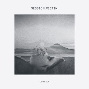 SESSION VICTIM / セッション・ヴィクティム / DAWN EP