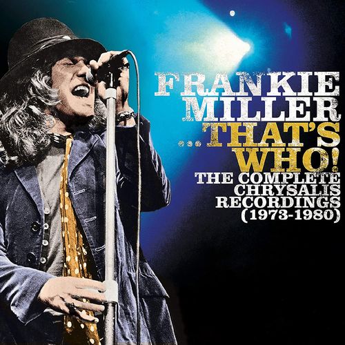 FRANKIE MILLER / フランキー・ミラー / THAT'S WHO! THE COMPLETE CHRYSALIS RECORDINGS (1973-1980)