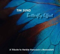 TIM SUND / ティム・サンド / Butterfly Effect-A Tribute To Herbie Hancock's Mwandishi