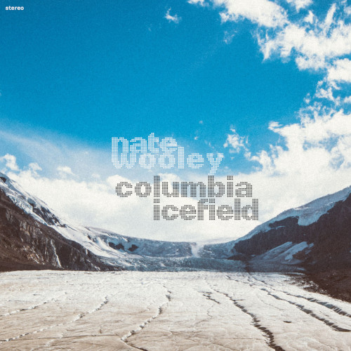 NATE WOOLEY / ネイト・ウーリー / Columbia Icefield