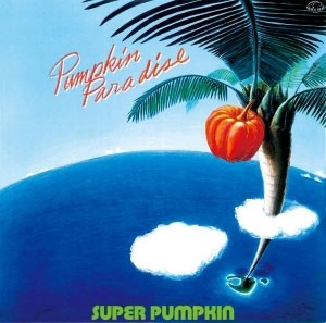 SUPER PUMPKIN / スーパー・パンプキン / パンプキン・パラダイス+2(期間限定スペシャル・プライス盤)