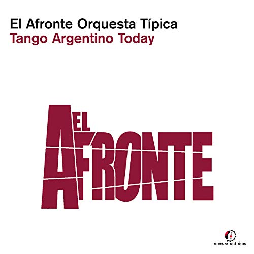 ORQUESTA TIPICA EL AFRONTE / オルケスタ・ティピカ・エル・アフロンテ / TANGO ARGENTINO TODAY