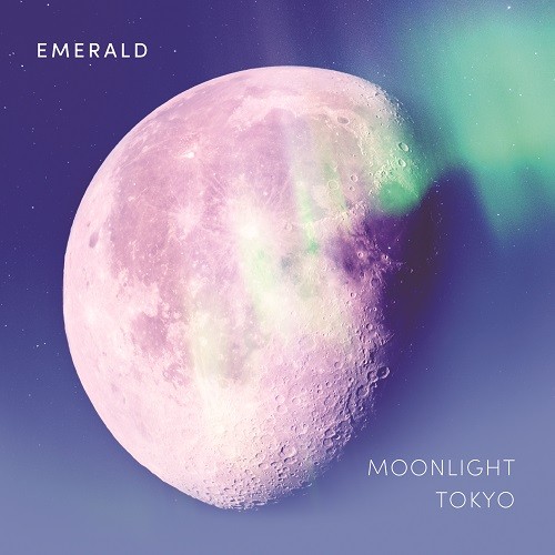 Emerald / ムーンライト / 東京