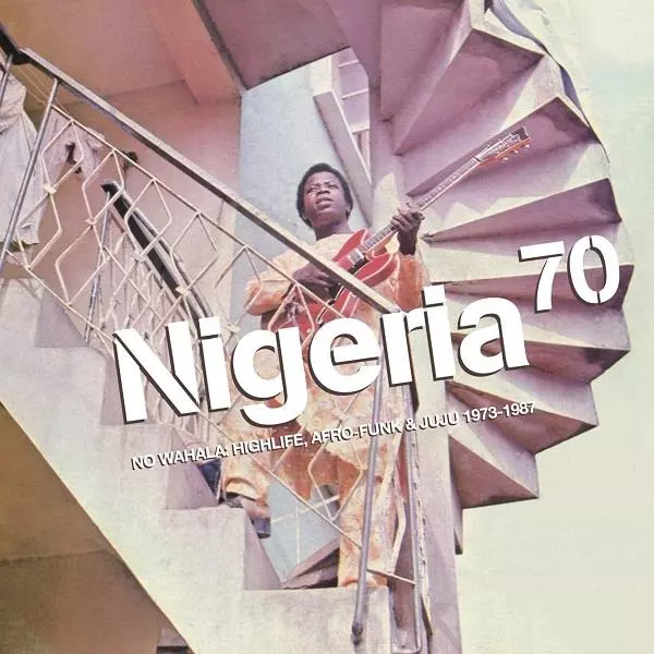 V.A.(NIGERIA 70) / NIGERIA 70 - NO WAHALA: HIGHLIFE, AFRO-FUNK & JUJU 1973-1987