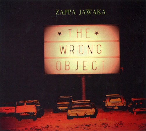 THE WRONG OBJECT / ZAPPA JAWAKA