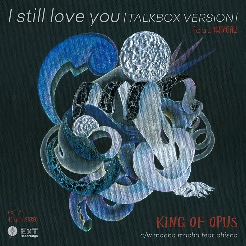 KING OF OPUS / キング・オブ・オーパス / I still love you feat. 鶴岡龍