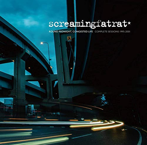 SCREAMING FAT RAT / ROUND MIDNIGHT, CONGESTED LIFE / COMPLETE SESSIONS 1995-2001