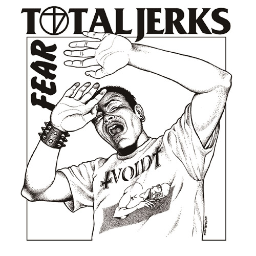 TOTAL JERKS / FEAR