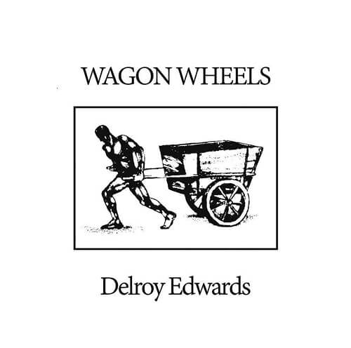 DELROY EDWARDS / デルロイ・エドワーズ / WAGON WHEELS