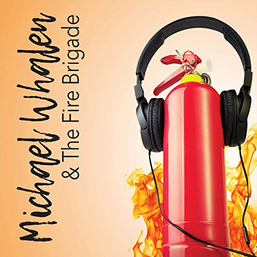 MICHAEL WHALEN / Michael Whalen & The Fire Brigade