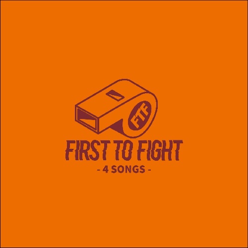 FIRST TO FIGHT / 4 SONGS