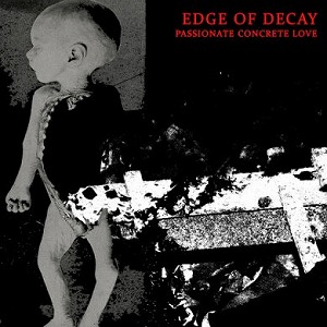 EDGE OF DECAY / PASSIONATE CONCRETE LOVE (CD)