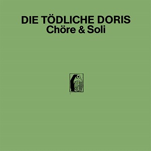 DIE TODLICHE DORIS / ディー・テートリッヒェ・ドーリス / Chor & Soli / コーラスとソロ