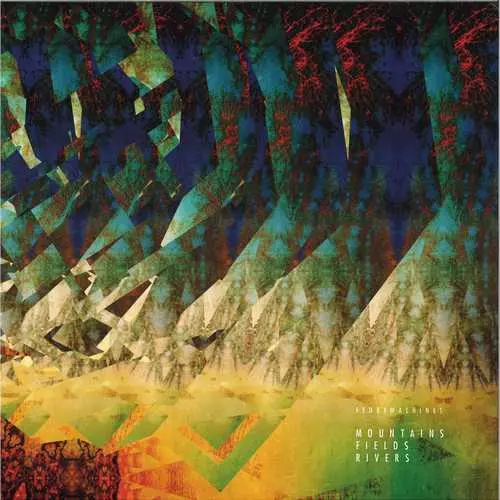 FEDBYMACHINES / MOUNTAINS FIELDS RIVERS