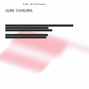 JUNE CHIKUMA / LES ARCHIVES
