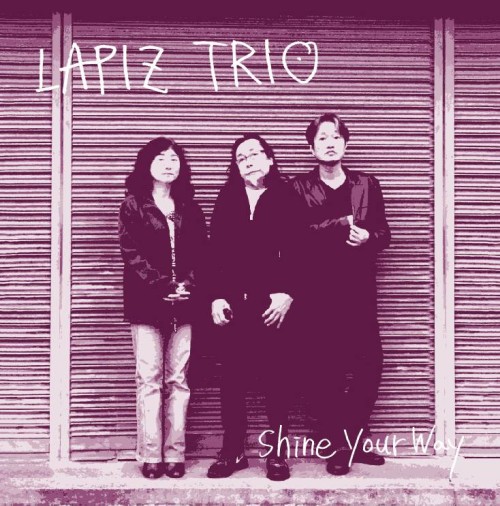 LAPIZ TRIO / Shine Your Way