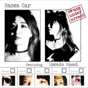 NASCA CAR FEATURING HOKADA NAOMI / We Are Under Arrest