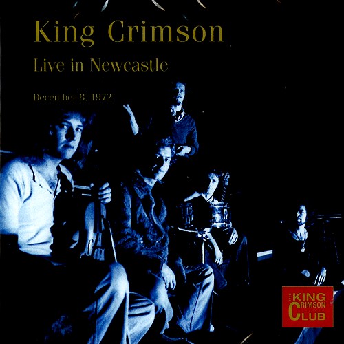 KING CRIMSON / キング・クリムゾン / LIVE IN NEW CASTLE, DECEMBER 8, 1972