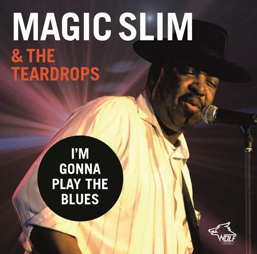 MAGIC SLIM & THE TEARDROPS / マジック・スリム・アンド・ザ・ティアドロップス / I'M GONNA PLAY THE BLUES