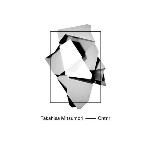 TAKAHISA MITSUMORI / CNTNR