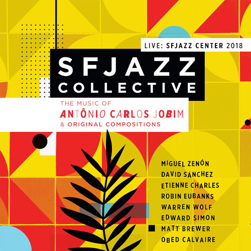 SFJAZZ COLLECTIVE / SFジャズ・コレクティヴ / Live At Sfjazz Center: The Music Of Antonio Carlos Jobim